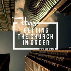 56 Titus - Getting The Church In Order - 1994