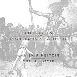 Lifestyles of the Righteous and Faithful - David