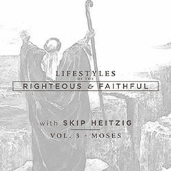 Lifestyles of the Righteous and Faithful - Moses